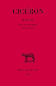 DISCOURS. TOME XII : POUR LE POETE ARCHIAS - POUR L. FLACCUS