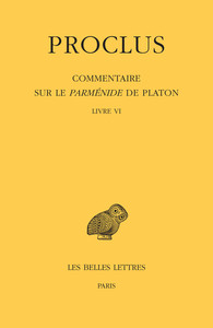 COMMENTAIRE SUR LE PARMENIDE DE PLATON. TOME VI : LIVRE VI - EDITION BILINGUE