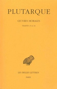 OEUVRES MORALES. TOME III : TRAITES 15 ET 16 - APOPHTEGMES DE ROIS ET DE GENERAUX - APOPHTEGMES LACO