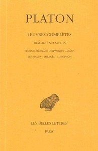 OEUVRES COMPLETES. TOME XIII, 2E PARTIE: DIALOGUES SUSPECTS (SECOND ALCIBIADE - HIPPARQUE - MINOS -