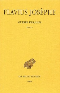 GUERRE DES JUIFS. TOME I : LIVRE I