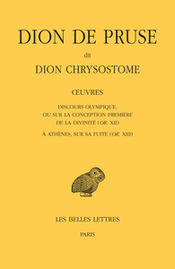 OEUVRES. DISCOURS OLYMPIQUE, OU SUR LA CONCEPTION PREMIERE DE LA DIVINITE (OR. XII) ET A ATHENES, SU