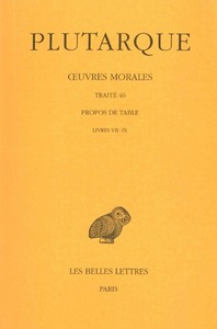 OEUVRES MORALES. TOME IX, 3E PARTIE : TRAITE 46 - PROPOS DE TABLE (LIVRES VII-IX)