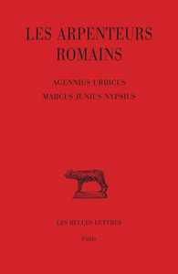 Les Arpenteurs romains. Tome IV : Agennius Urbicus - Marcus Junius Nypsius