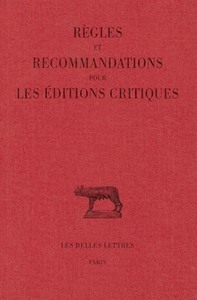 REGLES ET RECOMMANDATIONS POUR LES EDITIONS CRITIQUES (SERIE LATINE)