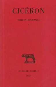 CORRESPONDANCE. TOME VI : LETTRES CCCXC-CCCCLXXVII - (MARS 49 - AVRIL 46 AVANT J.-C.)