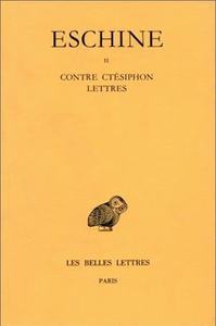 DISCOURS. TOME II : CONTRE CTESIPHON - LETTRES