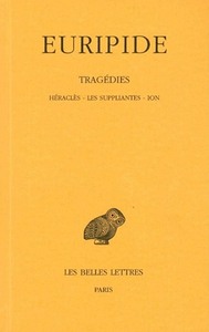 TRAGEDIES. TOME III : HERACLES - LES SUPPLIANTES - ION