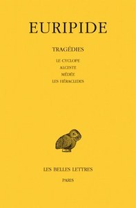 TRAGEDIES. TOME I : LE CYCLOPE - ALCESTE - MEDEE - LES HERACLIDES