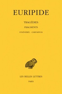 TRAGEDIES. TOME VIII, 3E PARTIE : FRAGMENTS. DE STHENEBEE A CHRYSIPPOS