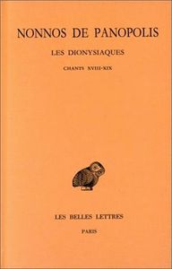 LES DIONYSIAQUES. TOME VII : CHANTS XVIII-XIX