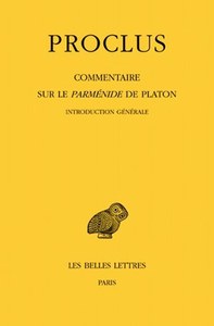 COMMENTAIRE SUR LE PARMENIDE DE PLATON. TOME I : 1ERE PARTIE. INTRODUCTION GENERALE. TOME II : 2EME