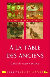 A LA TABLE DES ANCIENS - GUIDE DE CUISINE ANTIQUE