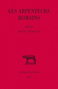 LES ARPENTEURS ROMAINS. TOME II : HYGIN - SICULUS FLACCUS