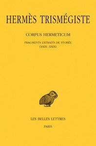 CORPUS HERMETICUM. TOME  III : FRAGMENTS EXTRAITS DE STOBEE I-XXII - EDITION BILINGUE