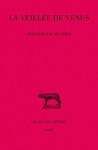 LA VEILLEE DE VENUS (PERVIGILIUM VENERIS)