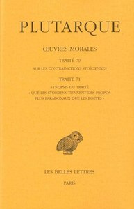 OEUVRES MORALES. TOME XV, 1ERE PARTIE : TRAITES 70-71 - SUR LES CONTRADICTIONS STOICIENNES - SYNOPSI