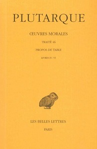 OEUVRES MORALES. TOME IX, 2E PARTIE : TRAITE 46 - PROPOS DE TABLE (LIVRES IV-VI)