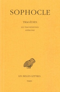 TRAGEDIES. TOME I : INTRODUCTION - LES TRACHINIENNES - ANTIGONE