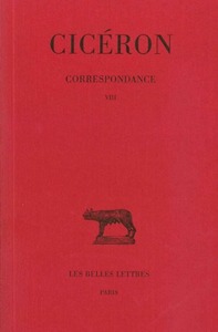 CORRESPONDANCE. TOME VIII : LETTRES DLXXXVII-DCCVI - (MARS 45 - AOUT 45 AVANT J.-C.)