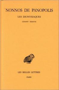 LES DIONYSIAQUES. TOME XIII : CHANT XXXVII