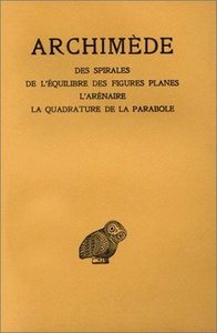 OEUVRES. TOME II : DES SPIRALES - DE L'EQUILIBRE DES FIGURES PLANES - L'ARENAIRE - LA QUADRATURE DE