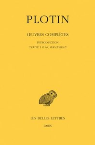 OEUVRES COMPLETES. TOME I, VOLUME I: INTRODUCTION - TRAITE 1 (I 6), SUR LE BEAU - EDITION BILINGUE