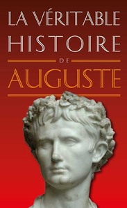 LA VERITABLE HISTOIRE D'AUGUSTE