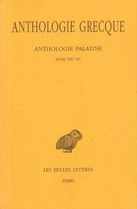 ANTHOLOGIE GRECQUE. TOME XII: ANTHOLOGIE PALATINE, LIVRES XIII-XV - EDITION BILINGUE