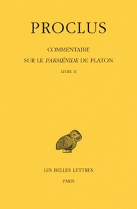 COMMENTAIRE SUR LE PARMENIDE DE PLATON. TOME II : LIVRE II