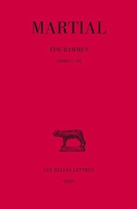 EPIGRAMMES. TOME I : LIVRES I-VII