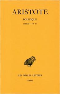 POLITIQUE. TOME I: INTRODUCTION - LIVRES I-II