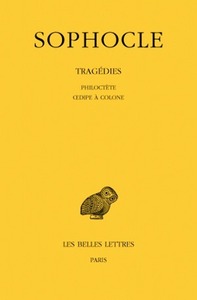 Tragédies. Tome III : Philoctète - Œdipe à Colone