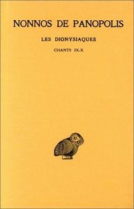 LES DIONYSIAQUES. TOME IV : CHANTS IX-X