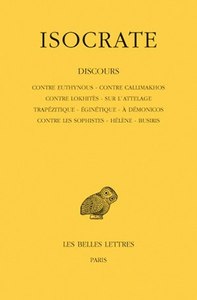 Discours. Tome I : Contre Euthynous - Contre Callimakhos - Contre Lokhitès - Sur l'attelage - Trapézitique - Eginétique - A Démonicos - Contre les Sophistes - Hélène - Busiris