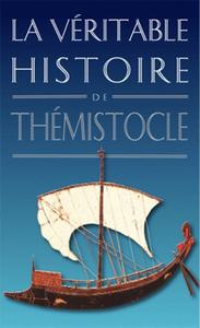 LA VERITABLE HISTOIRE DE THEMISTOCLE