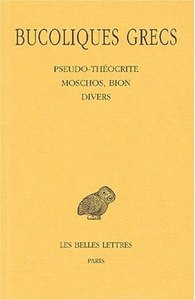 BUCOLIQUES GRECS. TOME II : PSEUDO-THEOCRITE, MOSCHOS, BION, DIVERS