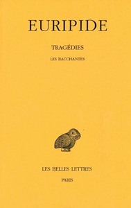 TRAGEDIES. TOME VI, 2E PARTIE: LES BACCHANTES - EDITION BILINGUE