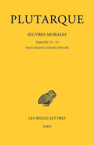 Œuvres morales. Tome XV, 3e partie : Traités 73 - 75