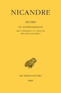 OEUVRES. TOME III : LES ALEXIPHARMAQUES. LIEUX PARALLELES DU LIVRE XIII. DES IATRICA D'AETIUS