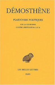 PLAIDOYERS POLITIQUES. TOME IV : SUR LA COURONNE - CONTRE ARISTOGITON I ET II