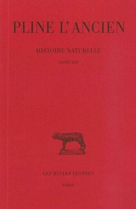 HISTOIRE NATURELLE. LIVRE XXV - (NATURE DES PLANTES NAISSANT SPONTANEMENT ET DES PLANTES DECOUVERTES