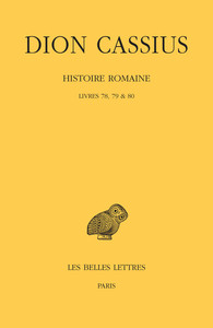HISTOIRE ROMAINE. LIVRES 78, 79 & 80 - (ANNEES 217 A 229) - EDITION BILINGUE
