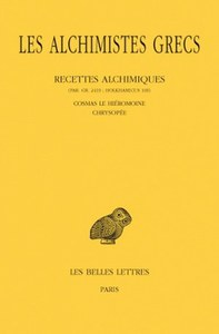 LES ALCHIMISTES GRECS. TOME XI: RECETTES ALCHIMIQUES (PAR. GR. 2419 ; HOLKHAMICUS 109) - COSMAS LE H