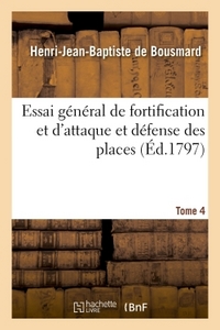 ESSAI GENERAL DE FORTIFICATION ET D'ATTAQUE ET DEFENSE DES PLACES  TOME 4