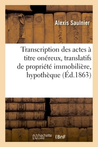 TRANSCRIPTION DES ACTES A TITRE ONEREUX, TRANSLATIFS DE PROPRIETE IMMOBILIERE, HYPOTHEQUE : THESE