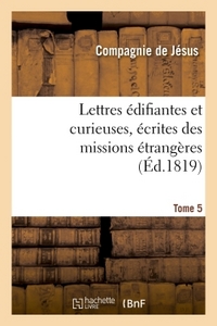 LETTRES EDIFIANTES ET CURIEUSES, ECRITES DES MISSIONS ETRANGERES. TOME 5