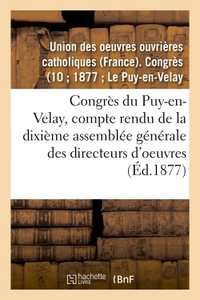 CONGRES DU PUY-EN-VELAY : COMPTE RENDU DE LA DIXIEME ASSEMBLEE GENERALE DES DIRECTEURS D'OEUVRES