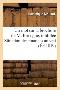 UN MOT SUR LA BROCHURE DE M. BRICOGNE, INTITULEE : SITUATION DES FINANCES AU VRAI