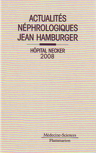 ACTUALITES NEPHROLOGIQUES JEAN HAMBURGER HOPITAL NECKER 2008